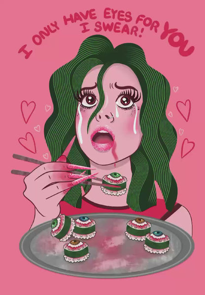 “I ONLY HAVE EYES FOR YOU, I SWEAR!” Eyeball Sushi Girl // POSTCARD
